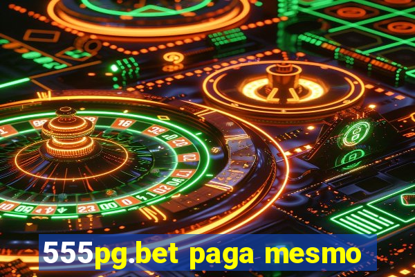 555pg.bet paga mesmo